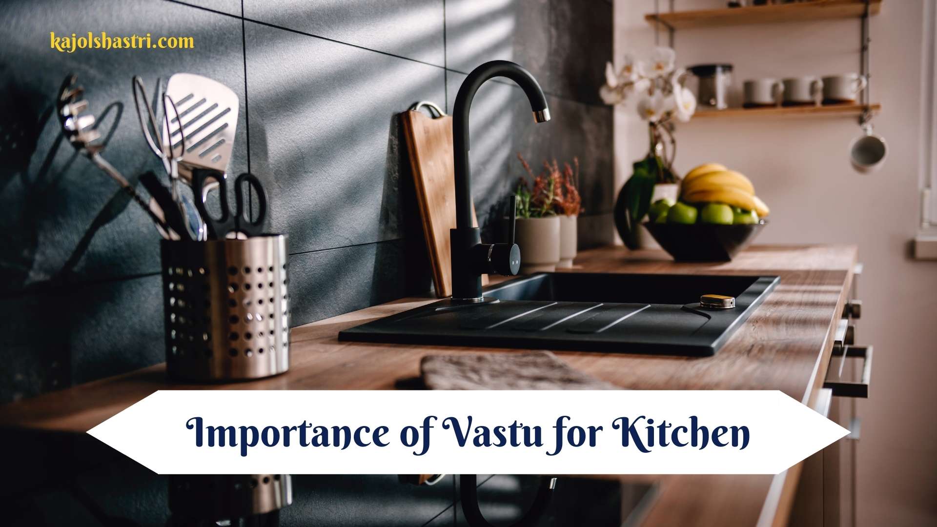 Importance of Vastu for Kitchen | Pandit Kajol Shastri